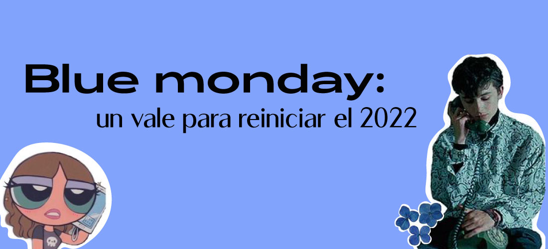 Read more about the article Blue Monday: un vale para reiniciar el 2022